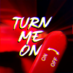 Turn Me On