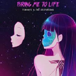 Teminite, The Arcturians - Bring Me To Life