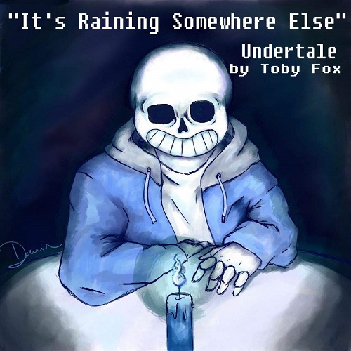 Toby Fox - It's Raining Somewhere Else