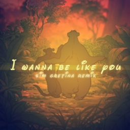 I Wanna Be Like You (Sim Gretina Remix)