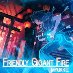 MYUKKE - Friendly Gigant Fire