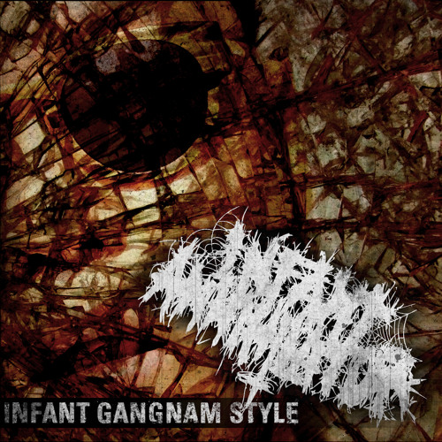 Infant Annihilator - Gangnam Style - (Remix)