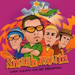 Smash Mouth - Why Can't We Be Friends?