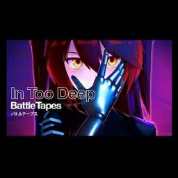 Battle Tapes - In Too Deep