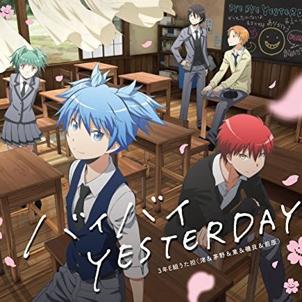 3 Nen E Gumi Utatan (Nagisa & Kayano & Karuma & Isogai & Maehara) - Bye Bye YESTERDAY