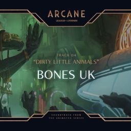 Bones UK - Riot Games Music - Dirty Little Animals (from Arcane League of Legends)