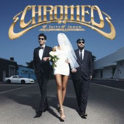 Chromeo - Jealous (I Aint With It)