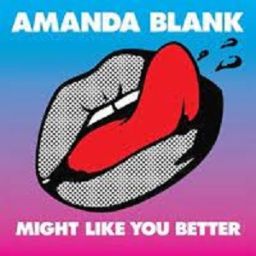 Amanda Blank - Might Like You Better