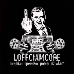 Loffciamcore  - Macie Tu Extratone Gnoje