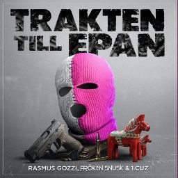 TRAKTEN TILL EPAN (feat. 1.Cuz & FRÖKEN SNUSK)