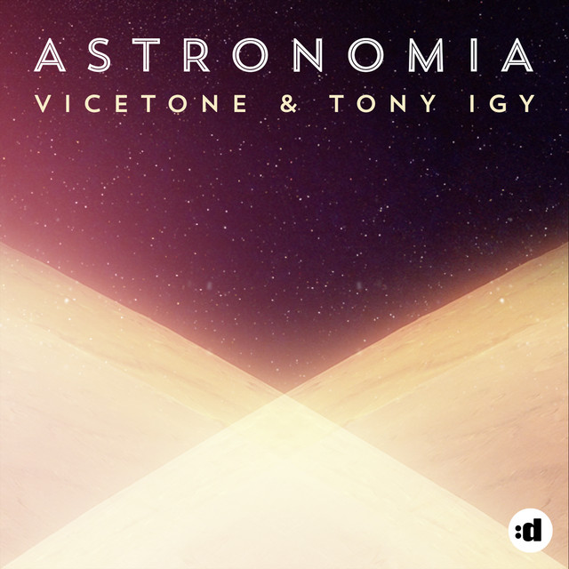 Vicetone & Tony Igy - Astronomia (Camellia Remix)