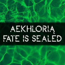Aekhloria - Fate Is Sealed