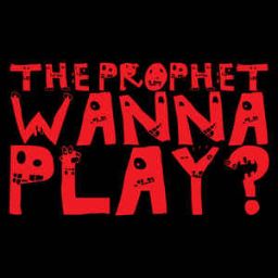 The Prophet - Wanna Play?