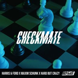 Harris & Ford x Maxim Schunk x Hard But Crazy - Checkmate