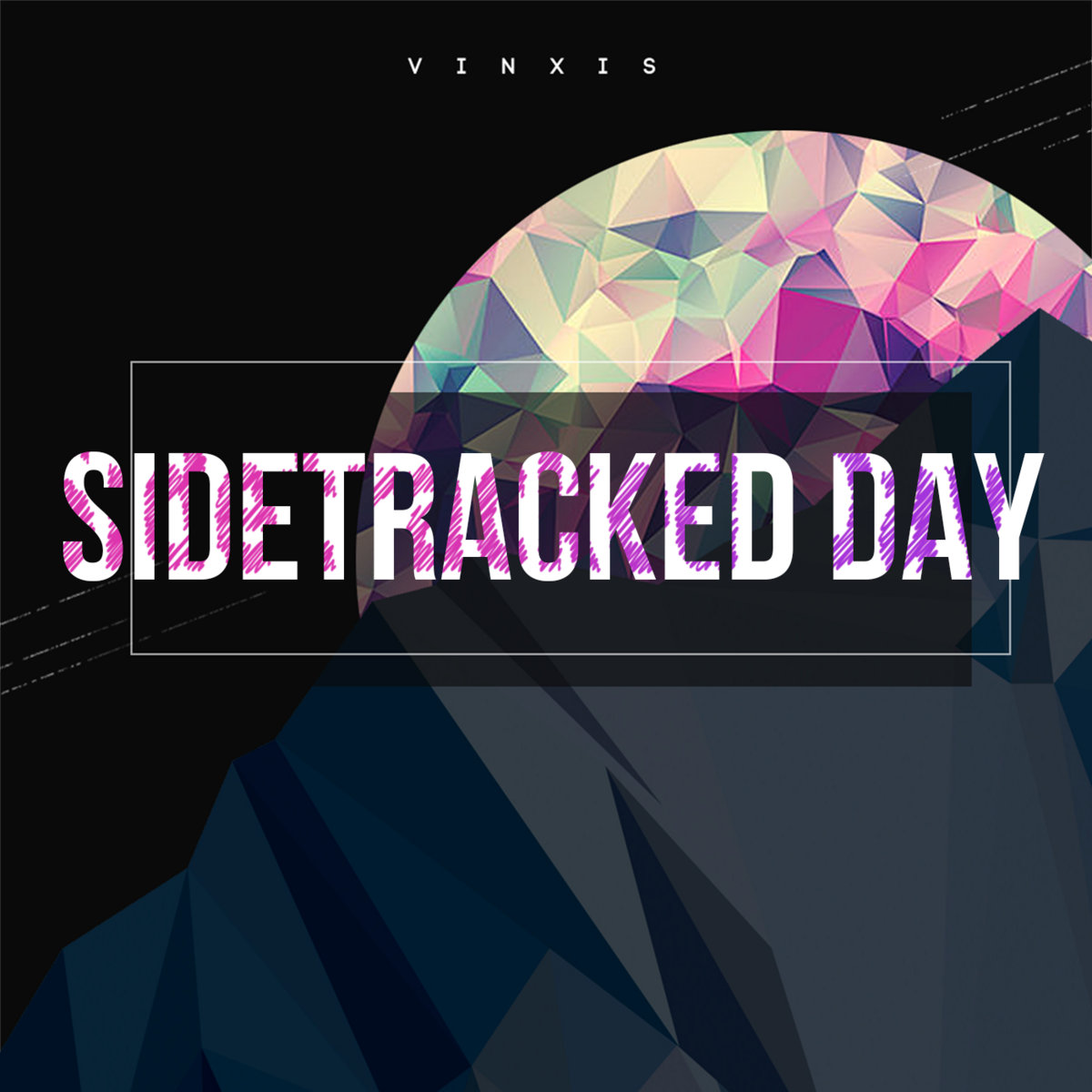 VINXIS - Sidetracked Day