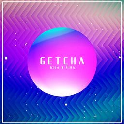 Giga & KIRA - GETCHA!