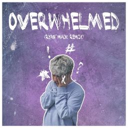 Overwhelmed - Ryan Mack Remix V2