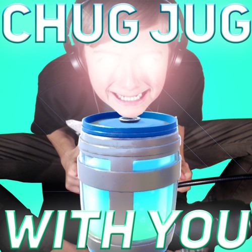 Chug Jug With You