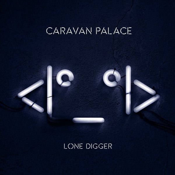 Caravan Palace - Lone Digger