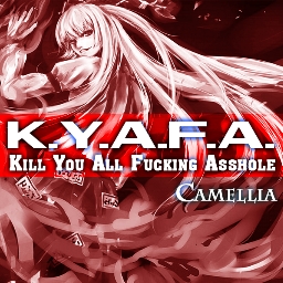 K.Y.A.F.A. (Kill You All Fucking Asshole)